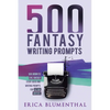 500 Fantasy Writing Prompts: Fantasy Story Ideas and Writing Prompts for Fiction Writers - Paperback