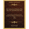 The Aristocracy Of Boston, Who They Are, And What They Were: Being A History Of The Business And Business Men Of Boston, For The Last Forty Years (184 - Paperback