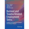 Burnout and Trauma Related Employment Stress: Acceptance and Commitment Strategies in the Helping Professions - Paperback