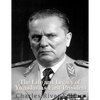 Marshal Josip Broz Tito: The Life and Legacy of Yugoslavia's First President - Paperback