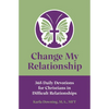 Change My Relationship: 365 Daily Devotions for Christians in Difficult Relationships - Paperback