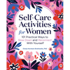 Self-Care Activities for Women: 101 Practical Ways to Slow Down and Reconnect with Yourself - Paperback