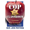 Cop in the Classroom: Lessons I've Learned, Tales I've Told - Paperback