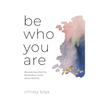 Be Who You Are: Discovering What the Beatitudes Reveal about Identity - Paperback