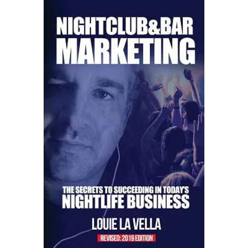 Nightclub and Bar Marketing: The Secrets to Succeeding in Today's Nightlife Business - Paperback