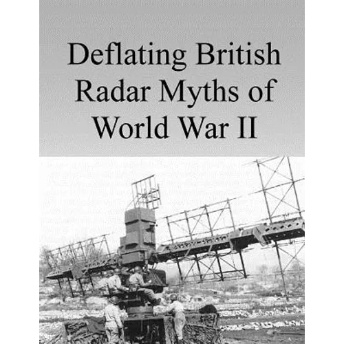 Deflating British Radar Myths of World War II - Paperback