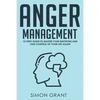 Anger Management: 10 Steps Guide to Master Your Emotions and Take Control of Your Life Again - Paperback