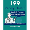 199 Really Useful English Phrases and Expressions: For Intermediate-Advanced ESL/EFL Learners - Paperback