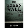 The Green Wall: The Story of a Brave Prison Guard's Fight Against Corruption Inside the United States' Largest Prison System - Hardcover