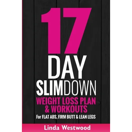 17-Day Slim Down (3rd Edition): Weight Loss Plan & Workouts For Flat Abs, Firm Butt & Lean Legs - Paperback