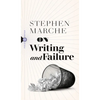 On Writing and Failure: Or, on the Peculiar Perseverance Required to Endure the Life of a Writer - Paperback