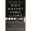 When McKinsey Comes to Town: The Hidden Influence of the World's Most Powerful Consulting Firm - Paperback
