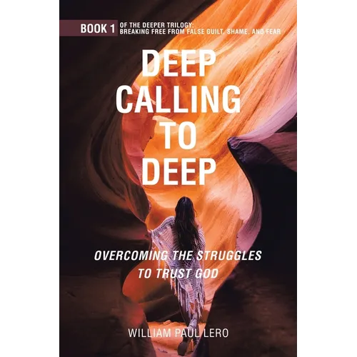 Deep Calling to Deep: Overcoming the Struggles to Trust God - Paperback