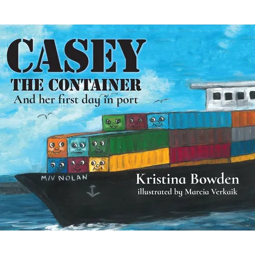 Casey the Container: And her first day in port - Hardcover