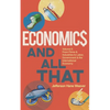 Economics and All That: From Firms and Industries to Labor, Government and the International Economy - Paperback
