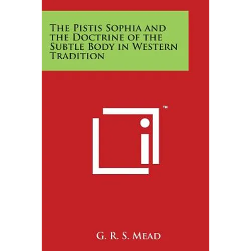 The Pistis Sophia and the Doctrine of the Subtle Body in Western Tradition - Paperback