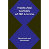 Nooks and Corners of Old London - Paperback