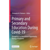 Primary and Secondary Education During Covid-19: Disruptions to Educational Opportunity During a Pandemic - Hardcover