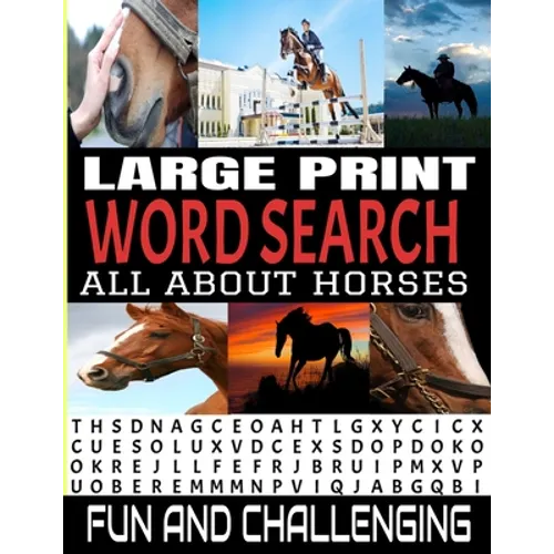Large Print Word Search All about Horses: 100 Fun and Challenging Word Find Puzzle Book - Horse Related Theme Words - Well Known and Lesser Known Sear - Paperback