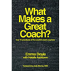 What Makes a Great Coach?: Top 10 Practices of the World's Best Coaches - Paperback