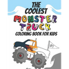 The Coolest Monster Truck Coloring Book: A Coloring Book For A Boy Or Girl That Think Monster Trucks Are Cool 25 Awesome Fun Designs! - Paperback