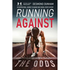 Running Against The Odds: An Inspirational Journey to Making High School Sports History - Paperback