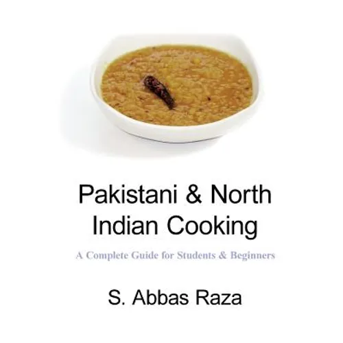 Pakistani & North Indian Cooking: A Complete Guide for Students & Beginners - Paperback