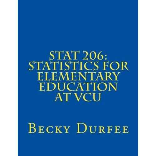 Stat 206: Statistics for Elementary Education at VCU - Paperback