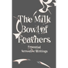 The Milk Bowl of Feathers: Essential Surrealist Writings - Paperback