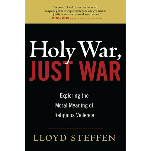 Holy War, Just War: Exploring the Moral Meaning of Religious Violence - Paperback