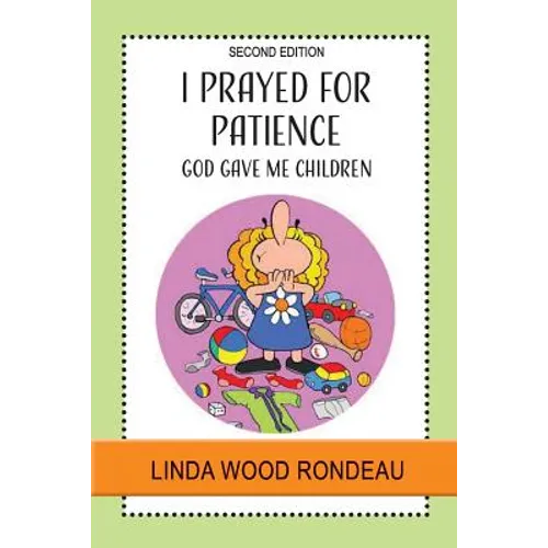 I Prayed for Patience: God Gave Me Children - Paperback
