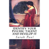 Identify Your Psychic Talent and Develop It: The DIY Psychic Talents Tarot Reading Plus Articles on Psychic Development - Paperback