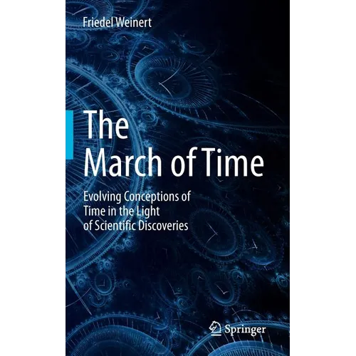 The March of Time: Evolving Conceptions of Time in the Light of Scientific Discoveries - Hardcover