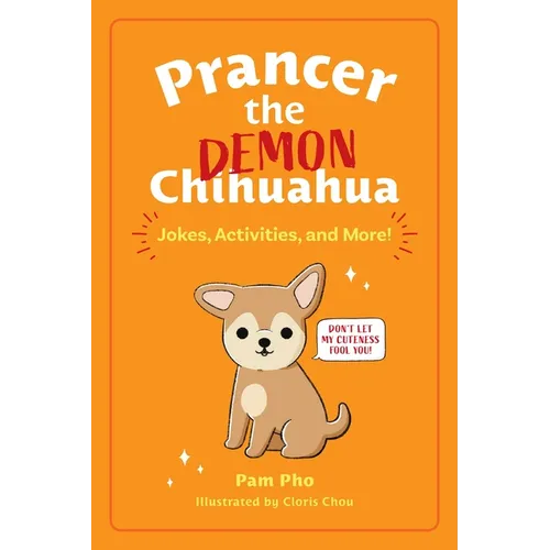 Prancer the Demon Chihuahua: Jokes, Activities, and More! Volume 1 - Paperback
