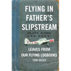 Flying in Father's Slipstream: Leaves from our flying Logbooks 1929-2010 - Paperback
