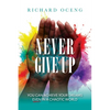Never Give Up: You Can Achieve Your Dreams, Even in A Chaotic World - Paperback