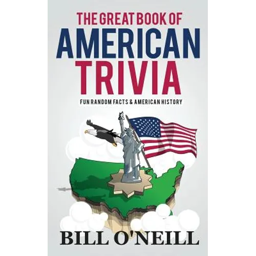 The Great Book of American Trivia: Fun Random Facts & American History - Paperback