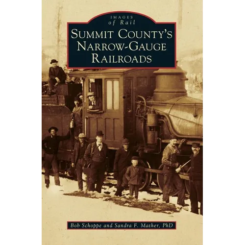 Summit County's Narrow-Gauge Railroads - Hardcover