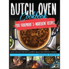 Dutch Oven Cookbook: 200 Foolproof 5-Ingredient Recipes. Quick and Easy One Pot Flavorful Meals for Everyday Cooking - Hardcover