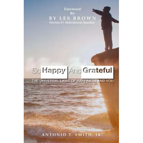 So Happy and Grateful: The Universal Laws of Happiness and You - Paperback