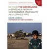 Beyond the Green Zone: Dispatches from an Unembedded Journalist in Occupied Iraq - Paperback