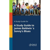 A Study Guide for A Study Guide to James Baldwin 's Sonny's Blues - Paperback