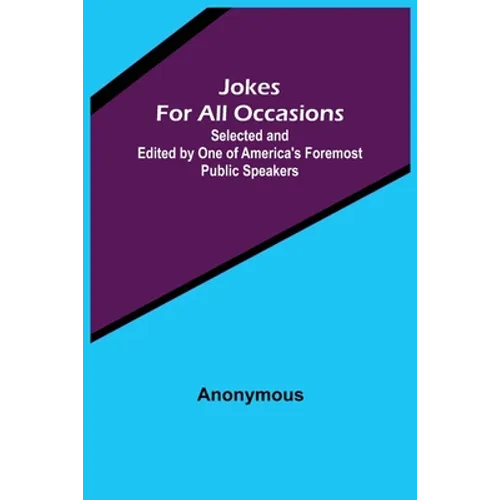 Jokes For All Occasions; Selected and Edited by One of America's Foremost Public Speakers - Paperback