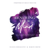 Renewing Your Mind: A Guide To Transforming Your World From Chaos To Clarity - Paperback