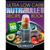NutriBullet Ultra Low Carb Recipe Book: 203 Ultra Low Carb Diabetic Friendly NutriBlast and Smoothie Recipes - Paperback