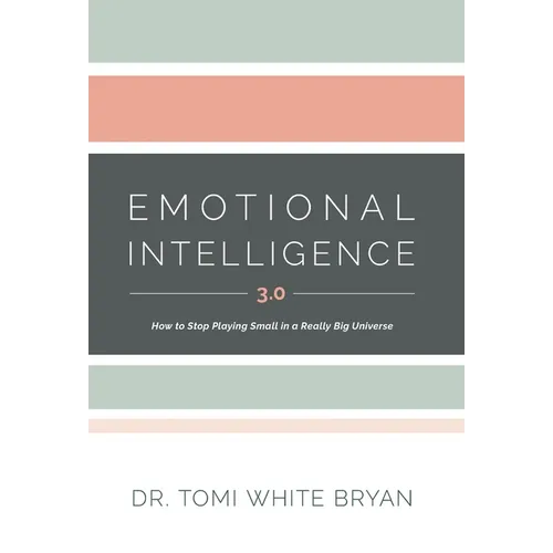 Emotional Intelligence 3.0: How to Stop Playing Small in a Really Big Universe - Hardcover