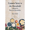 Common Sense in the Household: A Manual of Practical Housewifery - Paperback