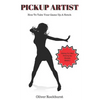 Pickup Artist: How To Take Your Game Up A Notch - Paperback