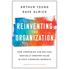 Reinventing the Organization: How Companies Can Deliver Radically Greater Value in Fast-Changing Markets - Hardcover