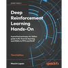 Deep Reinforcement Learning Hands-On - Third Edition: A practical and easy-to-follow guide to RL from Q-learning and DQNs to PPO and RLHF - Paperback